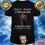 May Man A Child Of God A Man Of Faith A Warrior Of Christ Knight And Lion Shirt