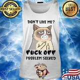 Meme cat don't like me fuck off problem solved s Tank top