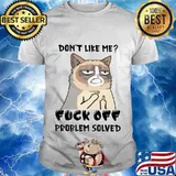 Meme cat don't like me fuck off problem solved shirt