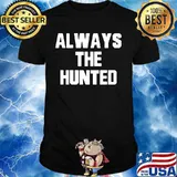 Memphis tigers always the hunted shirt