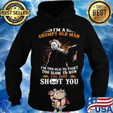 Michael myers i'm a grumpy old woman i'm too old to fight too slow to run i'll just shoot you and be done with it s Hoodie