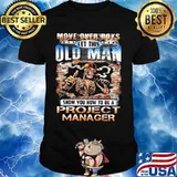 MOVE OVER BOYS LET THIS OLD MAN SHOW YOU HOW TO BE A PROJECT MANAGER SKULL SMOKING SHIRT