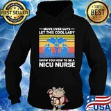 Move over guys let this cool lady show you how to be a nicu nurse vintage retro s Hoodie