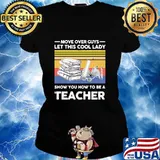 Move over guys let this cool lady show you how to be a teacher vintage retro s Ladies tee