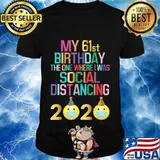My 61st Birthday 2020 The One Where I Was Social Distancing T-Shirt