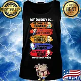 My daddy is as funny as roman as intelligent as deckard as strong as hobbs as handsome as brian as brave as dom he is my hero s Tank top