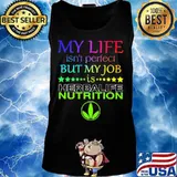 My life isn't perfect but my job is herbalife nutrition s Tank top