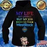 My life isn't perfect but my job is westrock s Hoodie