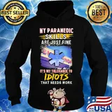 My paramedic skills are just fine it's my tolerance to idiots that needs work s Hoodie