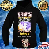 My pharmacy technician skills are just fine it's my tolerance to idiots that needs work s Hoodie