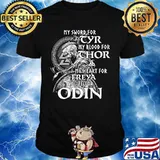 My sword for tyr my blood for thor my heart for freya my life for odin shirt