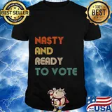 Nasty And Ready To Vote 2020 Election Biden Harris Vote T-Shirt