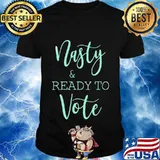 NASTY AND READY YO VOTE SHIRT