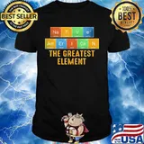 Native american the greatest element shirt