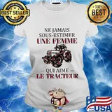 Ne jamais sous estimer une femme qui aime le tracteur flowers s Ladies tee