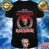 Never underestimate a mother who listens to iron maiden shirt