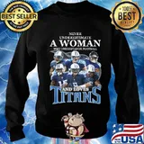 Never underestimate a woman who understands football and loves tennessee titans s Sweater