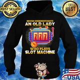 Never underestimate an old lady who plays slot machine s Hoodie