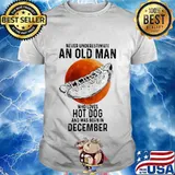 Never underestimate an old man who loves hot dog and was born in december sunset shirt