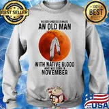 Never underestimate an old man with native blood who was born in november sunset white s Sweater