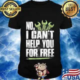 NO I CAN'T HELP YOU FOR FREE MECHANIC SHIRT
