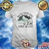 Not All Those Who Wander Are Lost Camping Shirt