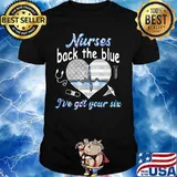NURSE BACK THE BLUE I'VE GOT YOUR SIX HEART AMERICAN FLAG SHIRT