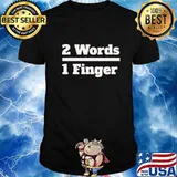 Official 2 Words 1 Finger Shirt