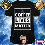 Official Coffee lives matter shirt