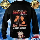 Official I was so innocent and then my best friend came along classic s Sweater