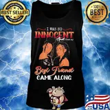 Official I was so innocent and then my best friend came along classic s Tank top