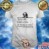 OFFICIAL LOVE ALL TRUST A FEW DO WRONG TO NONE WILLIAM SHAKESPEARE SHIRT