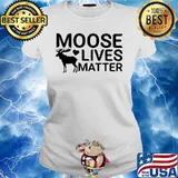 Official Moose lives matter s Ladies tee