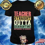 Official Teacher straight outta quarantine returned to school shirt