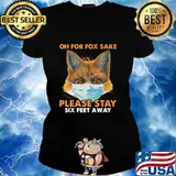 Oh for fox sake please stay six feet away masks s Ladies tee