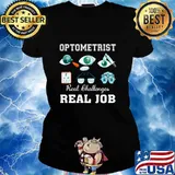 Optometrist real challenges real job eyes s Ladies tee