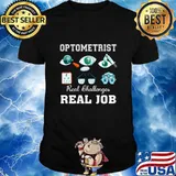 Optometrist real challenges real job eyes shirt