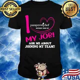 Pampered chef independent consultant i love my job ask me about joining my team shirt