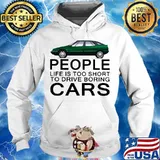 People life is too short to drive boring green cars white s Hoodie
