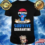 Pepsi helping me survive quarantine shirt