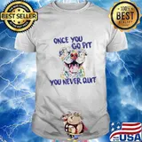 Pitbull Once you go pit you never quit shirt