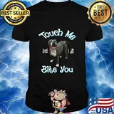 Pitbull touch me and i will bite you shirt