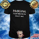 Principal i'll be there for you from 6ft away 2020 shirt