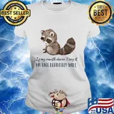 Raccoon Of my mouth doesn't say it my face definitely will s Ladies tee