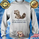 Raccoon Of my mouth doesn't say it my face definitely will s Sweater