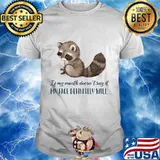 Raccoon Of my mouth doesn't say it my face definitely will shirt