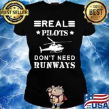 Real pilots don't need runways s Ladies tee
