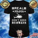 Real pilots don't need runways shirt