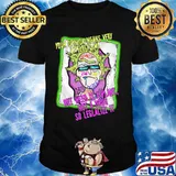 Rick science your opinion means very little to me but weed is a plant not a drug so legalize it shirt