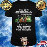 Riding horse the devil whispered in my ear you're not strong enough to withstand the storm today i whispered in the devil's ear i am the storm shirt